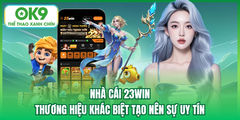 Nhà Cái 23WIN - Thương Hiệu Khác Biệt Tạo Nên Sự Uy Tín